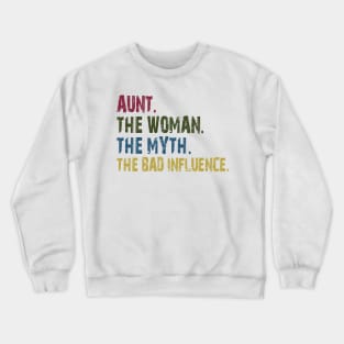 aunt the woman the myth the bad influence Crewneck Sweatshirt